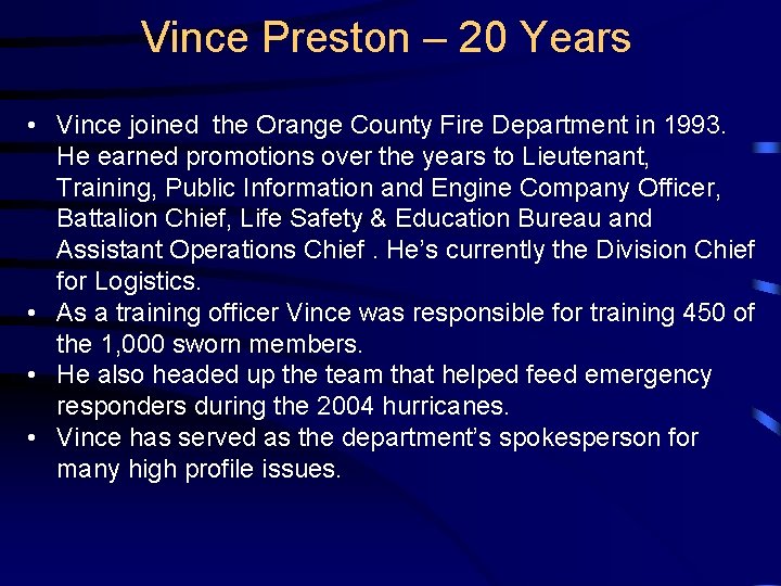 Vince Preston – 20 Years • Vince joined the Orange County Fire Department in