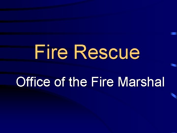 Fire Rescue Office of the Fire Marshal 