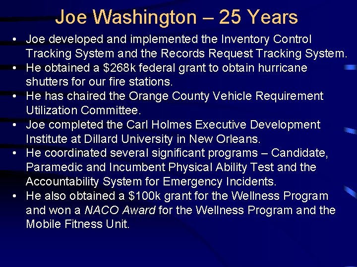 Joe Washington – 25 Years • Joe developed and implemented the Inventory Control Tracking