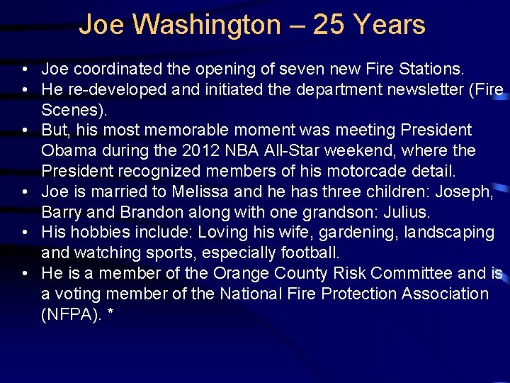 Joe Washington – 25 Years • Joe coordinated the opening of seven new Fire