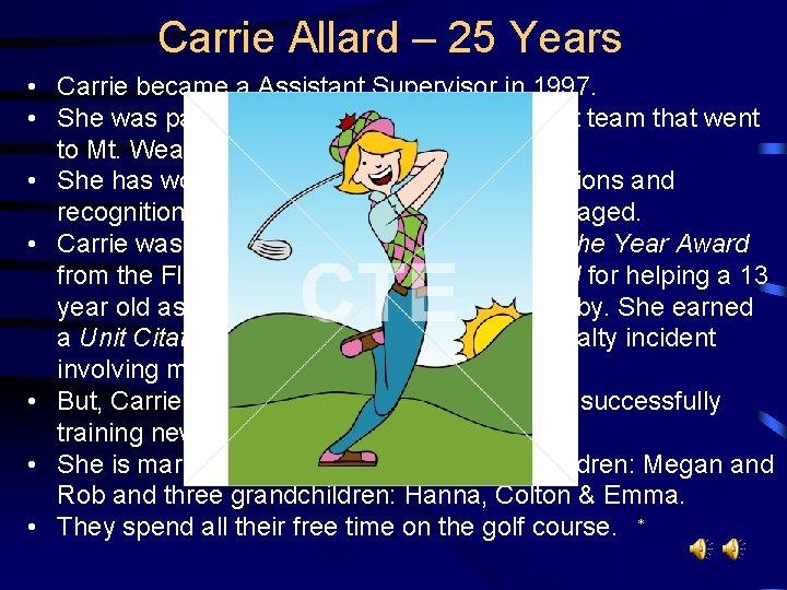 Carrie Allard – 25 Years • Carrie became a Assistant Supervisor in 1997. •