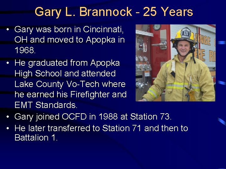 Gary L. Brannock - 25 Years • Gary was born in Cincinnati, OH and