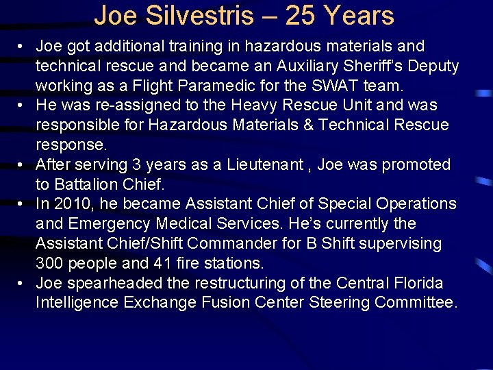 Joe Silvestris – 25 Years • Joe got additional training in hazardous materials and