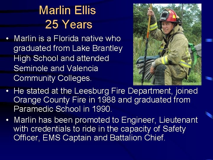 Marlin Ellis 25 Years • Marlin is a Florida native who graduated from Lake