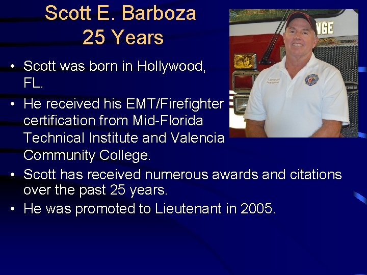 Scott E. Barboza 25 Years • Scott was born in Hollywood, FL. • He