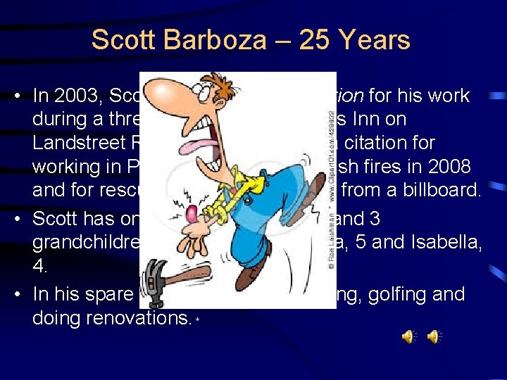 Scott Barboza – 25 Years • In 2003, Scott received a Unit Citation for
