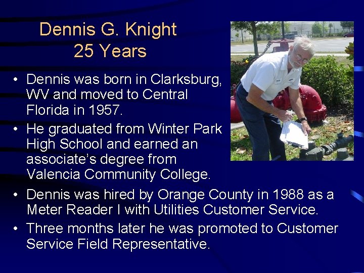 Dennis G. Knight 25 Years • Dennis was born in Clarksburg, WV and moved