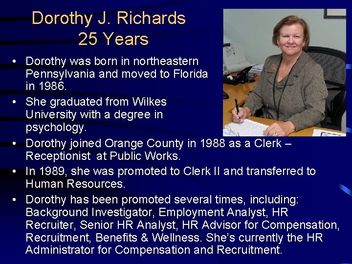 Dorothy J. Richards 25 Years • Dorothy was born in northeastern Pennsylvania and moved