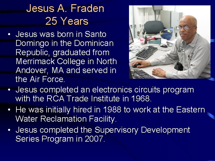 Jesus A. Fraden 25 Years • Jesus was born in Santo Domingo in the