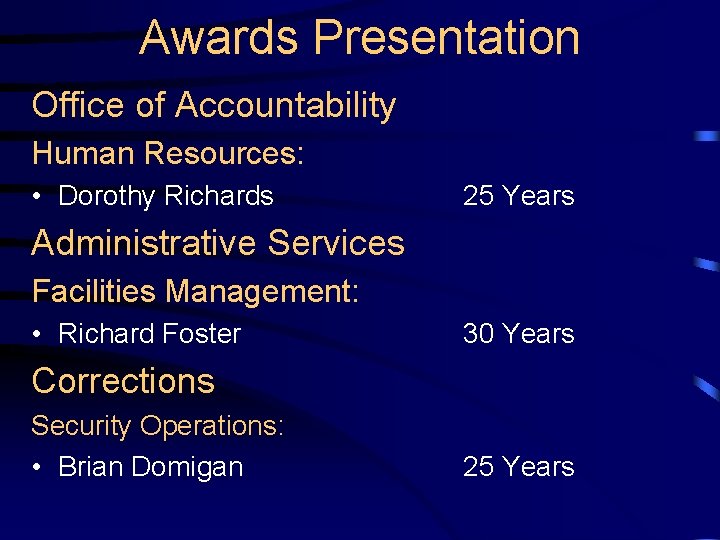 Awards Presentation Office of Accountability Human Resources: • Dorothy Richards 25 Years Administrative Services