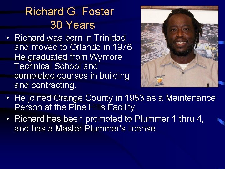 Richard G. Foster 30 Years • Richard was born in Trinidad and moved to