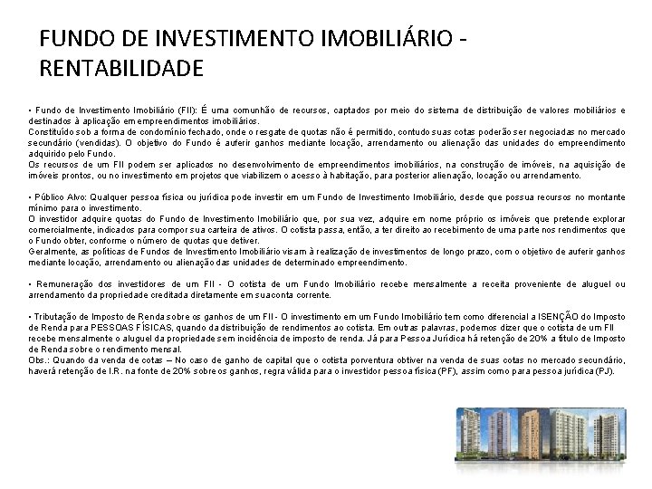 FUNDO DE INVESTIMENTO IMOBILIÁRIO RENTABILIDADE • Fundo de Investimento Imobiliário (FII): É uma comunhão