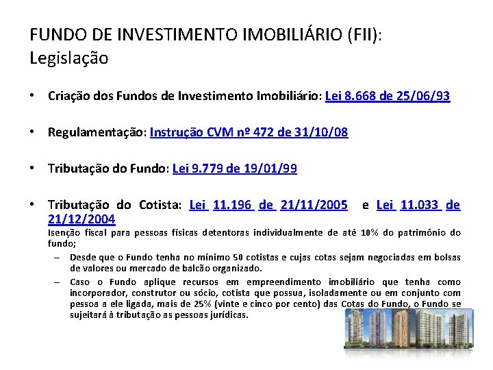 FUNDO DE INVESTIMENTO IMOBILIÁRIO (FII): Legislação • Criação dos Fundos de Investimento Imobiliário: Lei