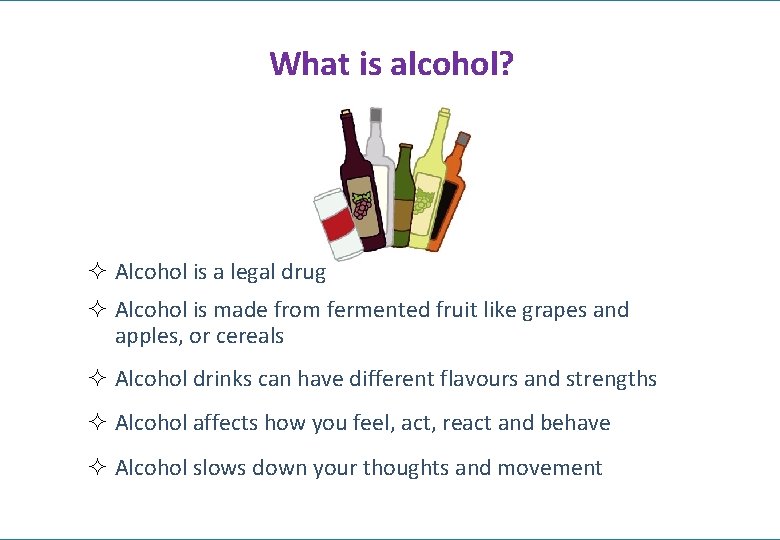 What is alcohol? ² Alcohol is a legal drug ² Alcohol is made from