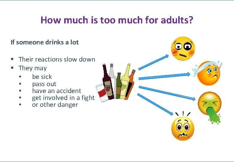 How much is too much for adults? If someone drinks a lot § Their