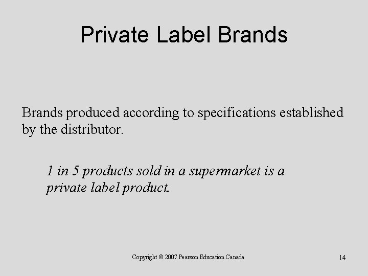 Private Label Brands produced according to specifications established by the distributor. 1 in 5