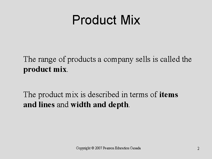 Product Mix The range of products a company sells is called the product mix.