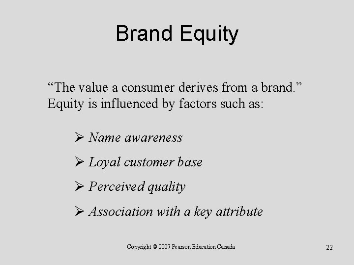 Brand Equity “The value a consumer derives from a brand. ” Equity is influenced