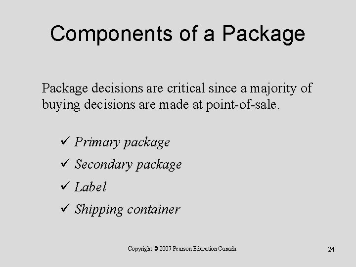 Components of a Package decisions are critical since a majority of buying decisions are