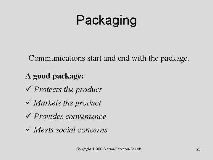 Packaging Communications start and end with the package. A good package: ü Protects the