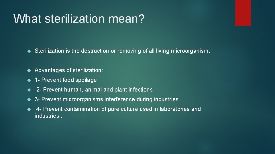 What sterilization mean? Sterilization is the destruction or removing of all living microorganism. Advantages