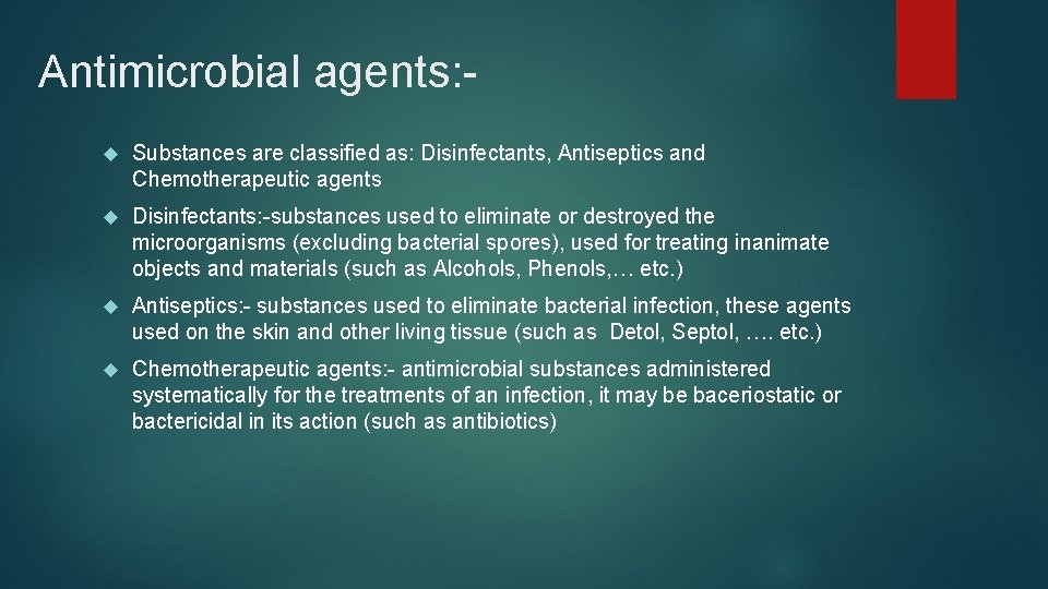Antimicrobial agents: Substances are classified as: Disinfectants, Antiseptics and Chemotherapeutic agents Disinfectants: -substances used