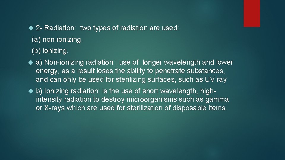  2 - Radiation: two types of radiation are used: (a) non-ionizing. (b) ionizing.