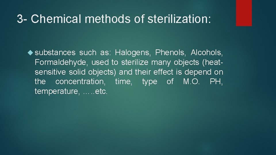 3 - Chemical methods of sterilization: substances such as: Halogens, Phenols, Alcohols, Formaldehyde, used