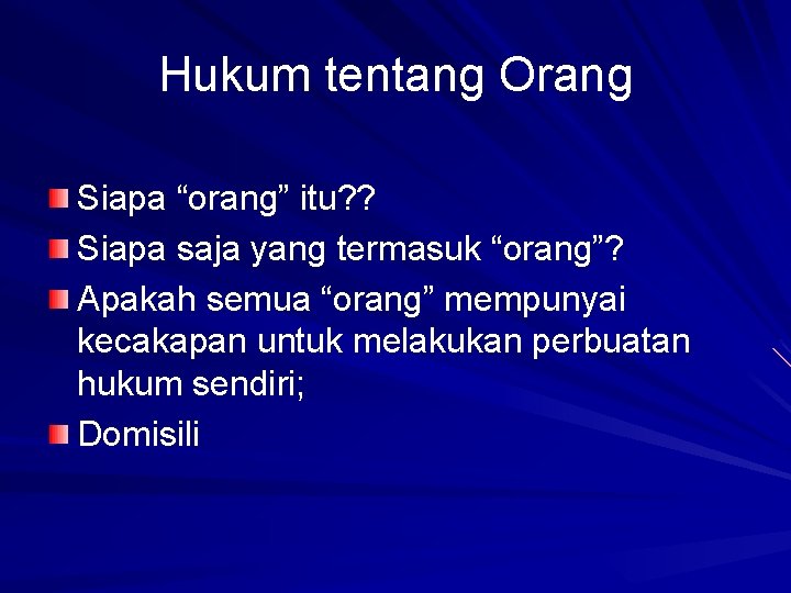 Hukum tentang Orang Siapa “orang” itu? ? Siapa saja yang termasuk “orang”? Apakah semua
