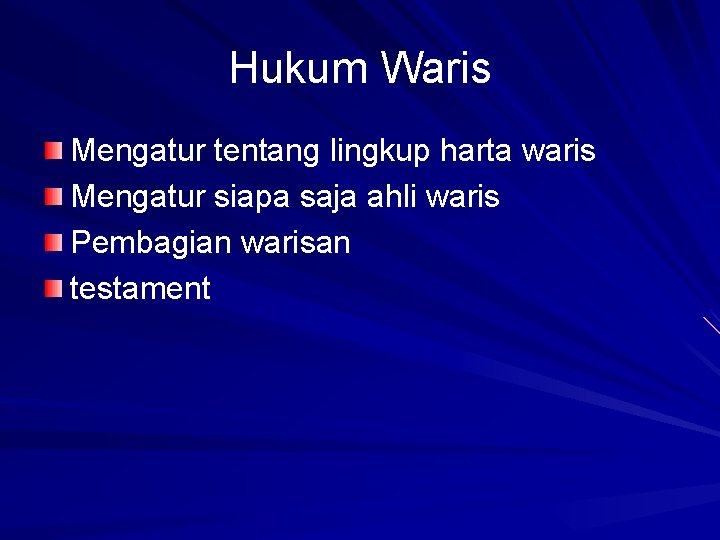 Hukum Waris Mengatur tentang lingkup harta waris Mengatur siapa saja ahli waris Pembagian warisan