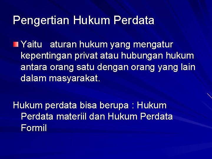 Pengertian Hukum Perdata Yaitu aturan hukum yang mengatur kepentingan privat atau hubungan hukum antara