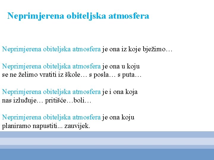 Neprimjerena obiteljska atmosfera je ona iz koje bježimo… Neprimjerena obiteljska atmosfera je ona u