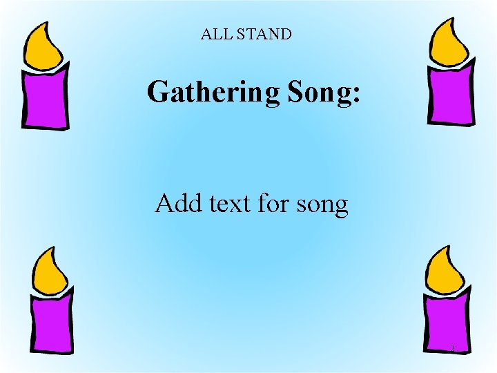 ALL STAND Gathering Song: Add text for song 2 