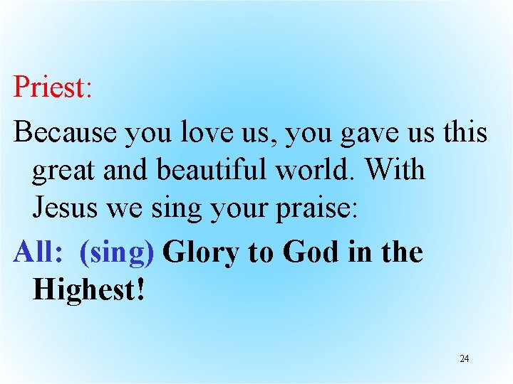 Priest: Because you love us, you gave us this great and beautiful world. With