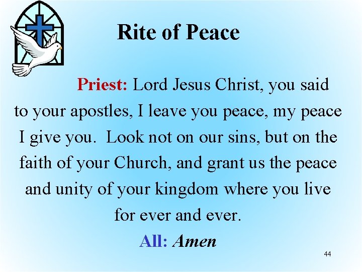 Rite of Peace Priest: Lord Jesus Christ, you said to your apostles, I leave