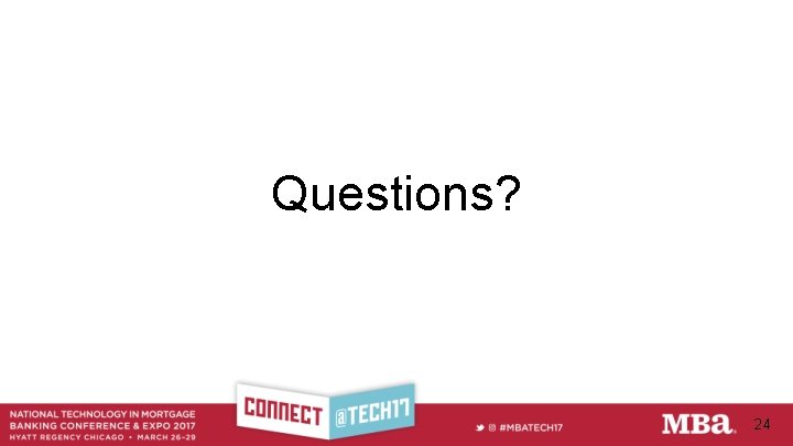 Questions? 24 
