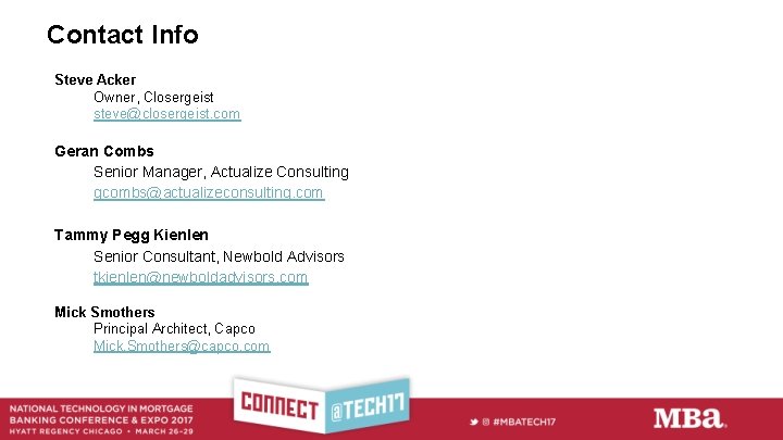 Contact Info Steve Acker Owner, Closergeist steve@closergeist. com Geran Combs Senior Manager, Actualize Consulting