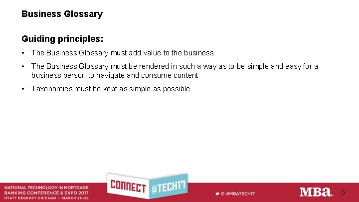 Business Glossary Guiding principles: • The Business Glossary must add value to the business