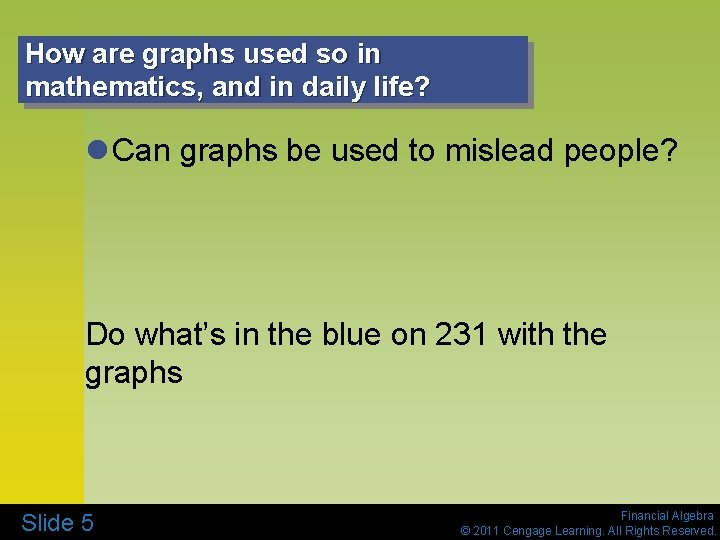 How are graphs used so in mathematics, and in daily life? l Can graphs