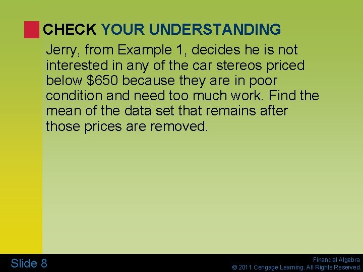 CHECK YOUR UNDERSTANDING Jerry, from Example 1, decides he is not interested in any