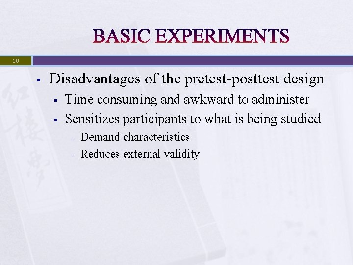 10 § Disadvantages of the pretest-posttest design § § Time consuming and awkward to