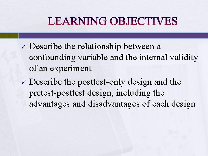 2 ü ü Describe the relationship between a confounding variable and the internal validity