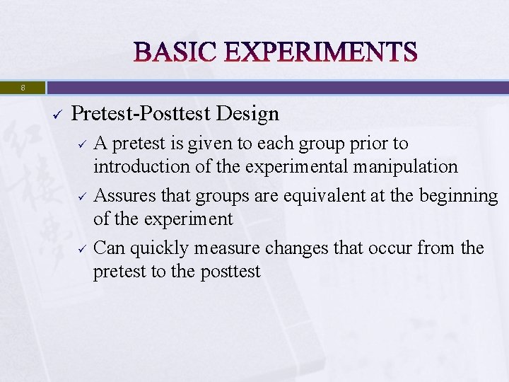 8 ü Pretest-Posttest Design ü ü ü A pretest is given to each group