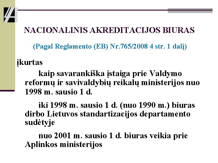 NACIONALINIS AKREDITACIJOS BIURAS (Pagal Reglamento (EB) Nr. 765/2008 4 str. 1 dalį) įkurtas kaip NACIONALINIS AKREDITACIJOS BIURAS (Pagal Reglamento (EB) Nr. 765/2008 4 str. 1 dalį) įkurtas kaip