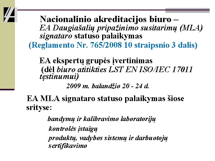 Nacionalinio akreditacijos biuro – EA Daugiašalių pripažinimo susitarimų (MLA) signataro statuso palaikymas (Reglamento Nr.