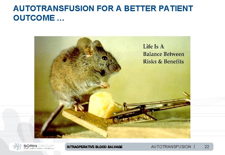AUTOTRANSFUSION FOR A BETTER PATIENT OUTCOME … INTRAOPERATIVE BLOOD SALVAGE AUTOTRANSFUSION | 22 
