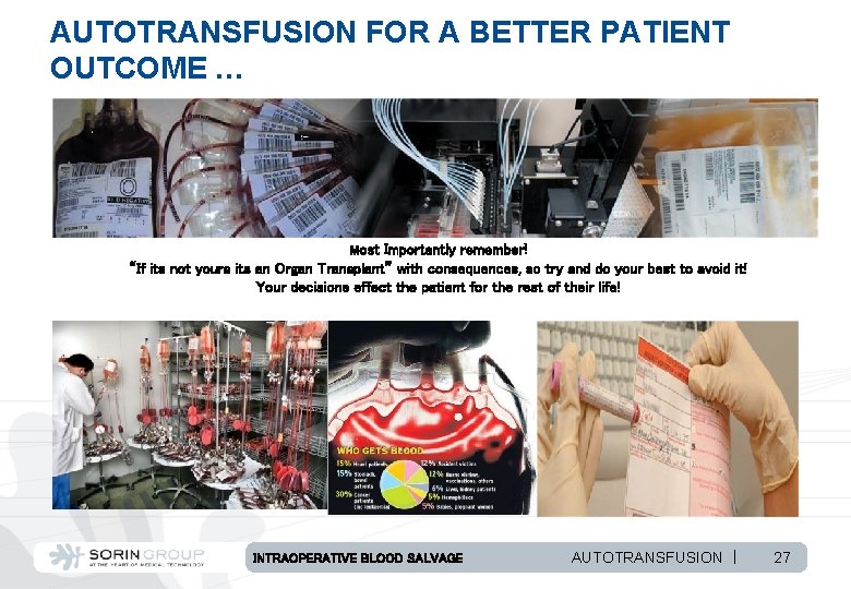 AUTOTRANSFUSION FOR A BETTER PATIENT OUTCOME … Most Importantly remember! “If its not yours
