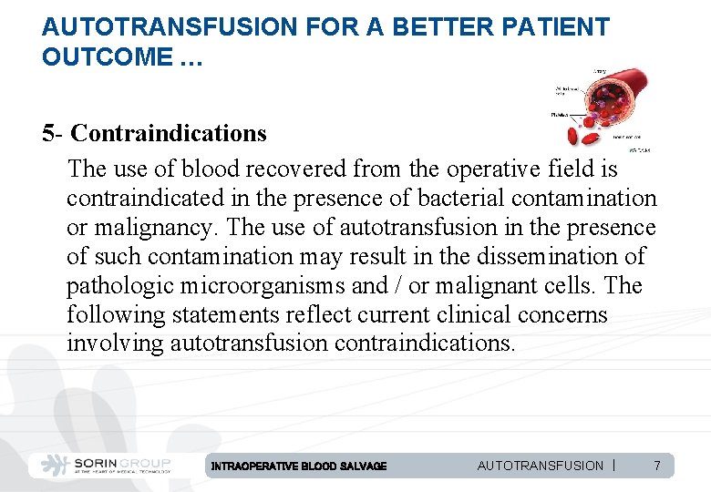 AUTOTRANSFUSION FOR A BETTER PATIENT OUTCOME … 5 - Contraindications The use of blood