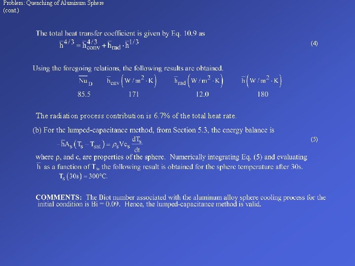 Problem: Quenching of Aluminum Sphere (cont. ) (4) The radiation process contribution is 6.