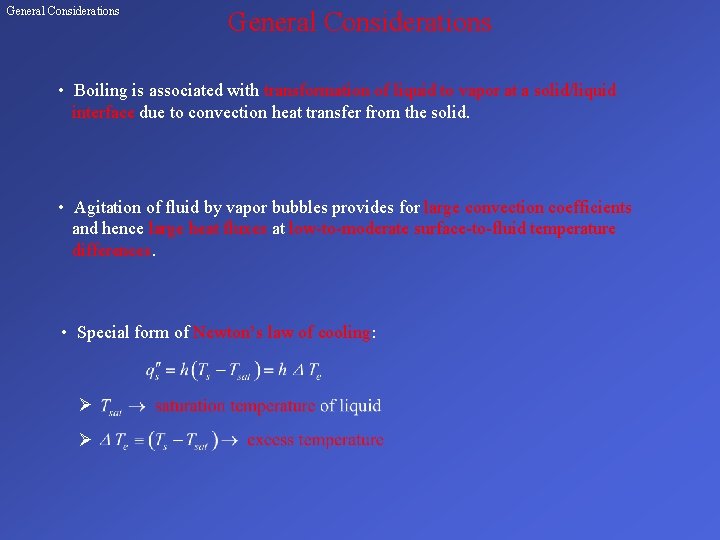 General Considerations • Boiling is associated with transformation of liquid to vapor at a